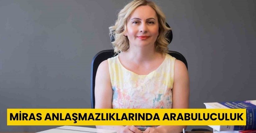 Miras anlaşmazlıklarında arabuluculuk