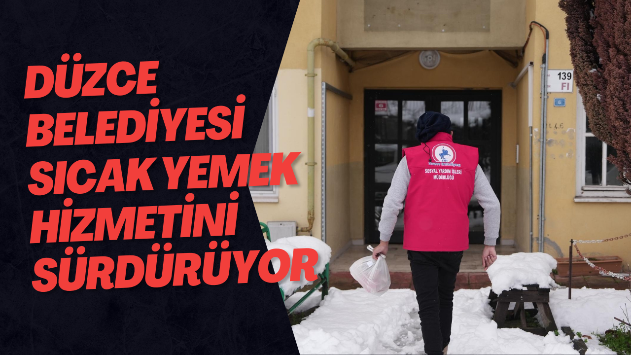 Düzce Belediyesi Sıcak Yemek Hizmetini Sürdürüyor