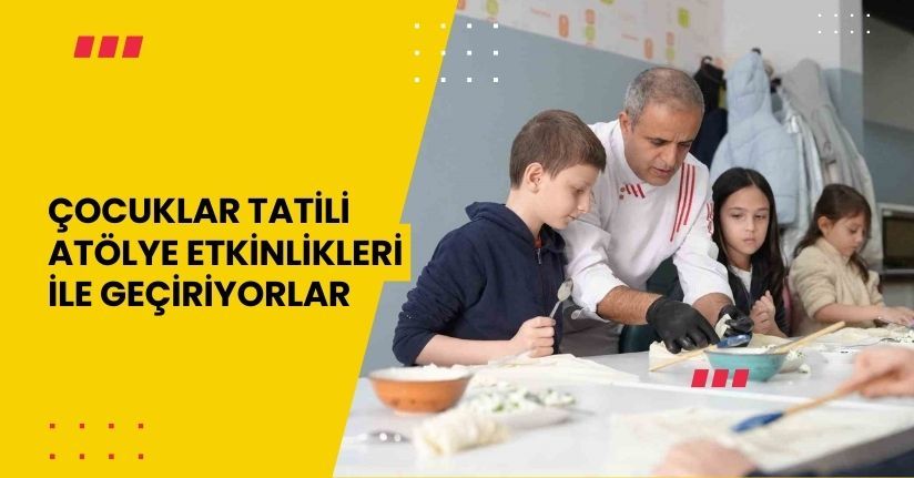 Çocuklar tatili atölye etkinlikleri ile geçiriyorlar