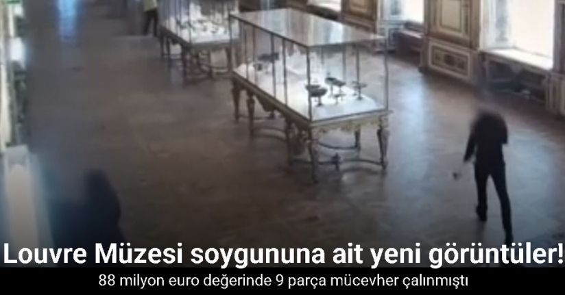 Louvre Müzesi soygununa ait yeni görüntüler ortaya çıktı