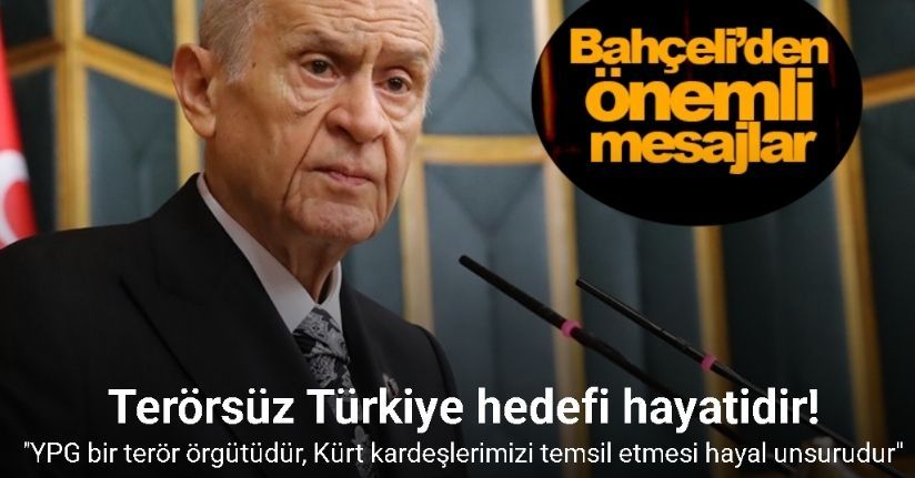 Bahçeli: ''Terörsüz Türkiye hedefi hayatidir''