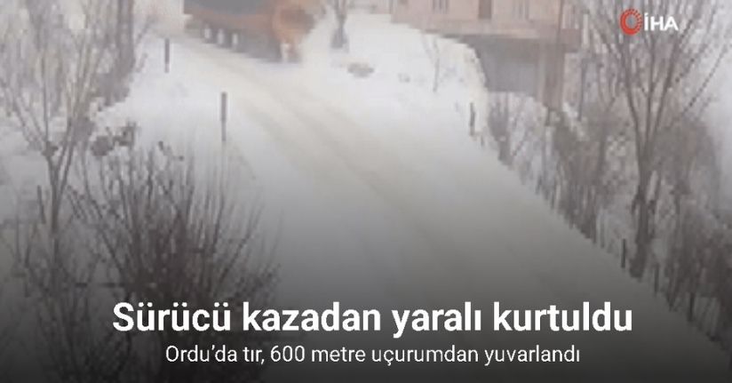 Ordu’da tır, 600 metre uçurumdan yuvarlandı: Kaza anı kamerada