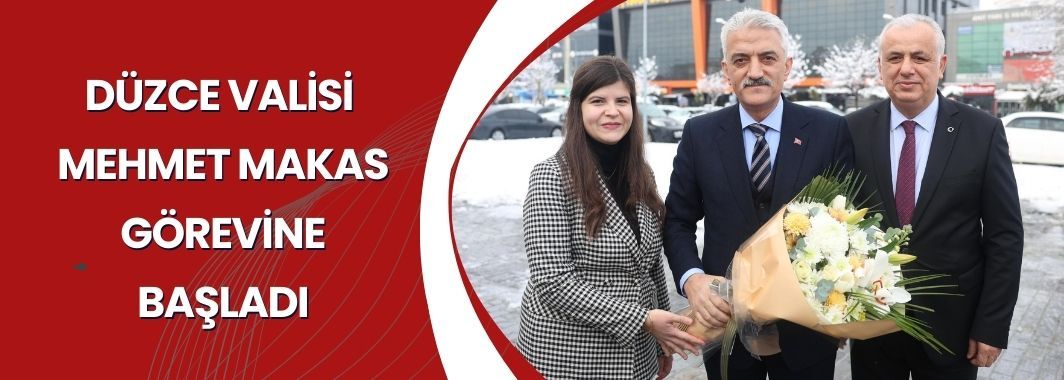 Düzce Valisi Mehmet Makas Görevine Başladı