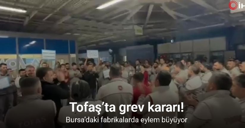Tofaş’ta grev kararı: Bursa’daki fabrikalarda eylem büyüyor
