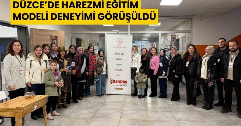 Düzce’de Harezmi Eğitim Modeli deneyimi görüşüldü