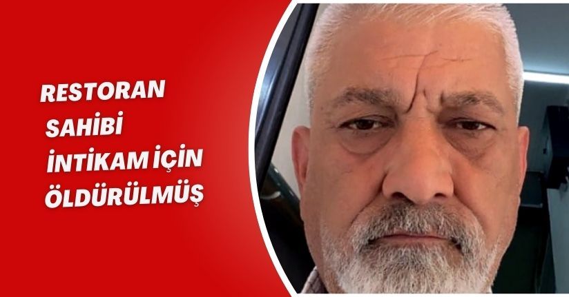 Restoran sahibi, intikam için öldürülmüş