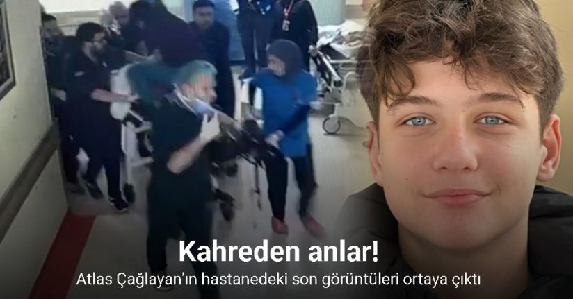 Atlas Çağlayan’ın hastanedeki son görüntüleri ortaya çıktı
