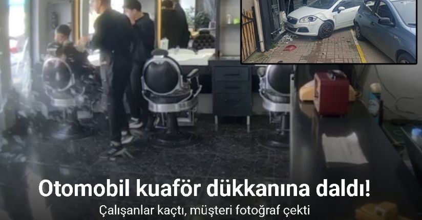 Otomobil kuaför dükkanına daldı: Çalışanlar kaçtı, müşteri fotoğraf çekti