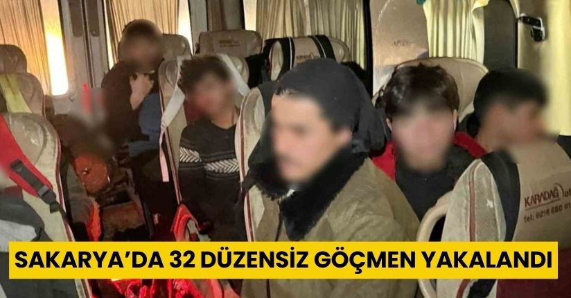 Sakarya’da 32 düzensiz göçmen yakalandı