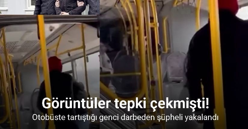 Otobüste tartıştığı genci darbeden şüpheli yakalandı