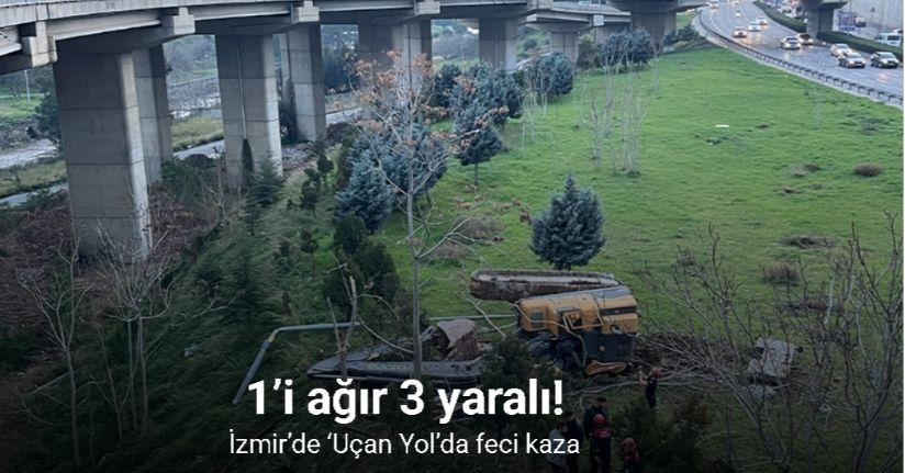 İzmir’de ‘Uçan Yol’da feci kaza: 1’i ağır 3 yaralı