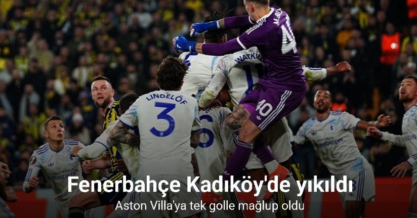 Fenerbahçe Kadıköy'de yıkıldı! Aston Villa'ya tek golle mağlup oldu