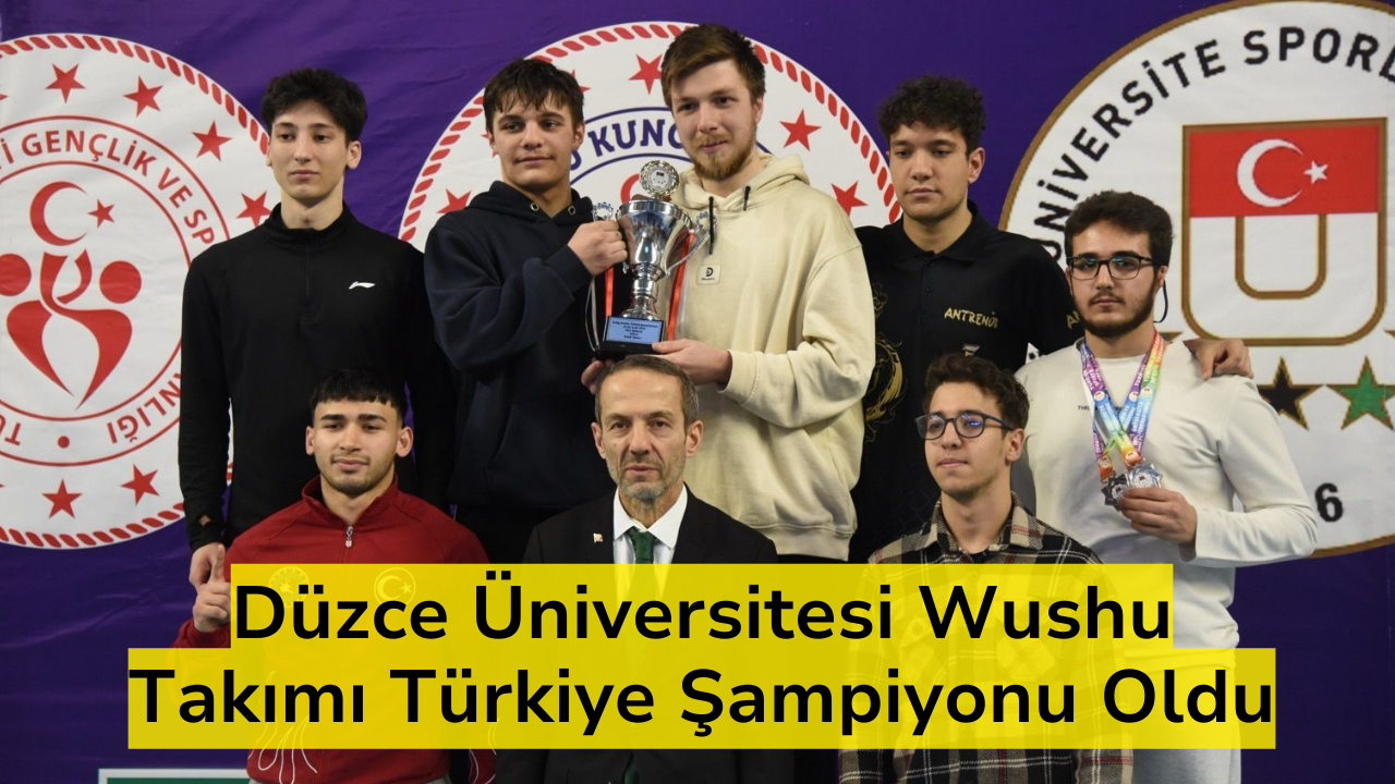 Düzce Üniversitesi Wushu Takımı Türkiye Şampiyonu Oldu