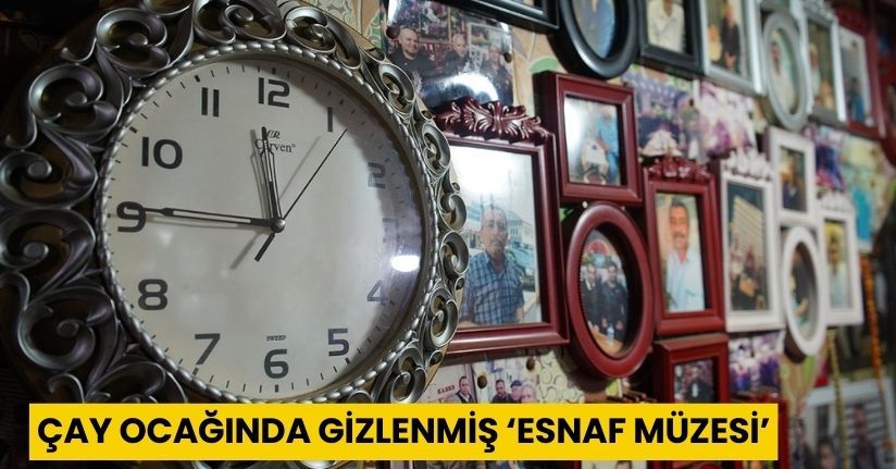 Çay ocağında gizlenmiş ‘Esnaf Müzesi’