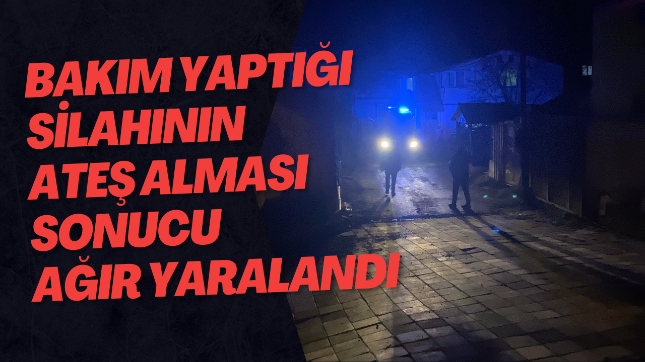 Bakım Yaptığı Silahının Ateş Alması Sonucu Ağır Yaralandı