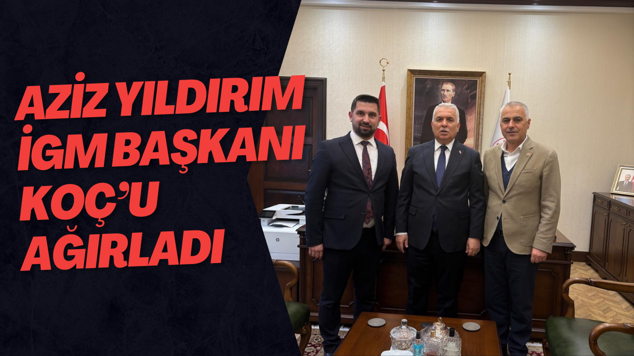 Aziz Yıldırım İGM Başkanı Koç’u Ağırladı