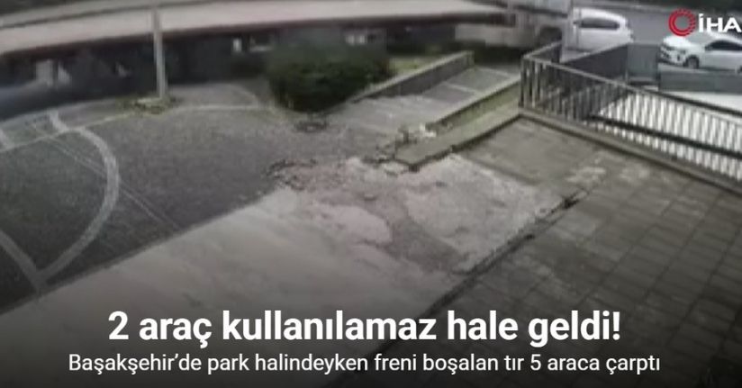 Başakşehir’de park halindeyken freni boşalan tır 5 araca çarptı: 2 araç kullanılamaz hale geldi
