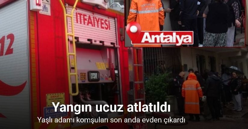 Yaşlı adamı komşuları evden çıkardı, yangın ucuz atlatıldı