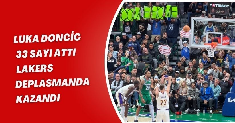 Luka Doncic 33 sayı attı, Lakers deplasmanda kazandı