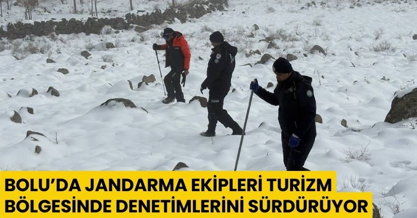 Bolu’da jandarma ekipleri turizm bölgesinde denetimlerini sürdürüyor