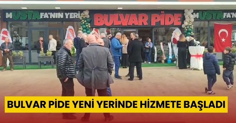 Bulvar Pide Yeni Yerinde Hizmete Başladı