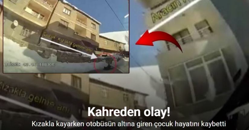 Kızakla kayarken otobüsün altına giren çocuk hayatını kaybetti