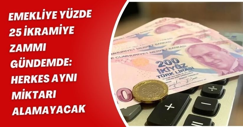 Emekliye yüzde 25 ikramiye zammı gündemde: Herkes aynı miktarı alamayacak
