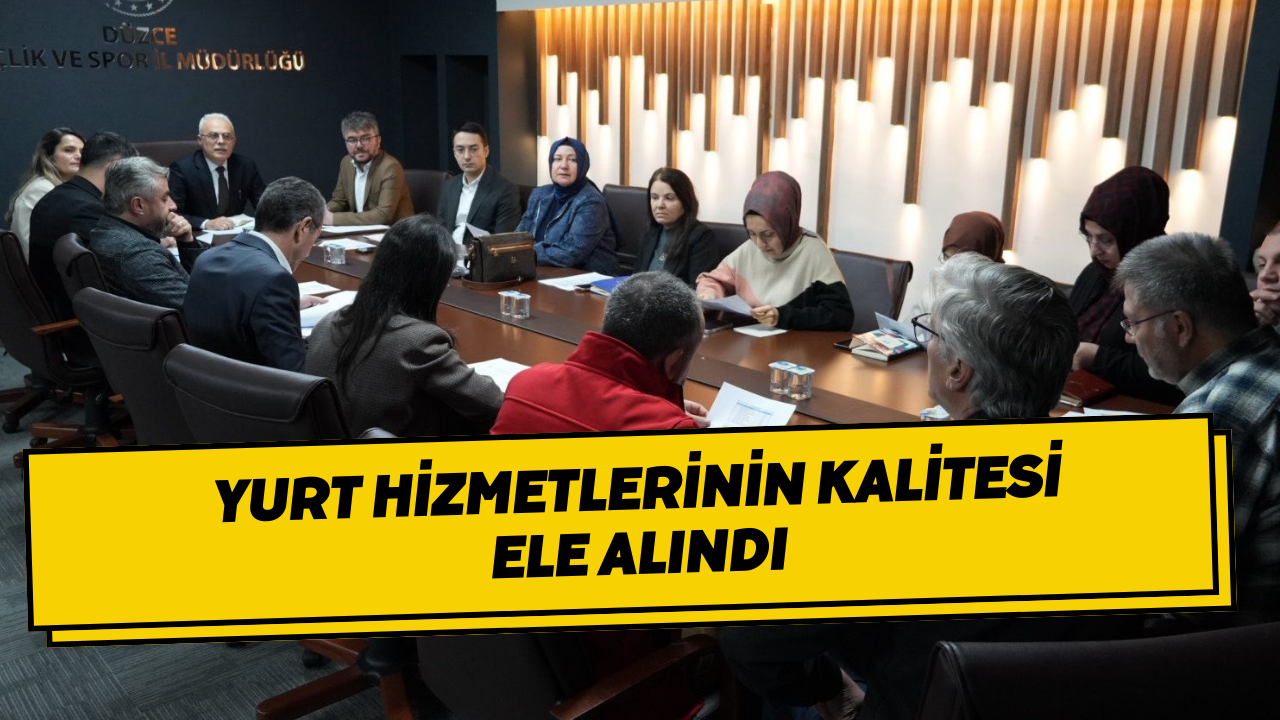 Yurt Hizmetlerinin Kalitesi Ele Alındı