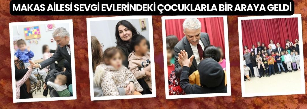 Vali Makas Çifti Sevgi Evlerindeki Çocuklarla Buluştu