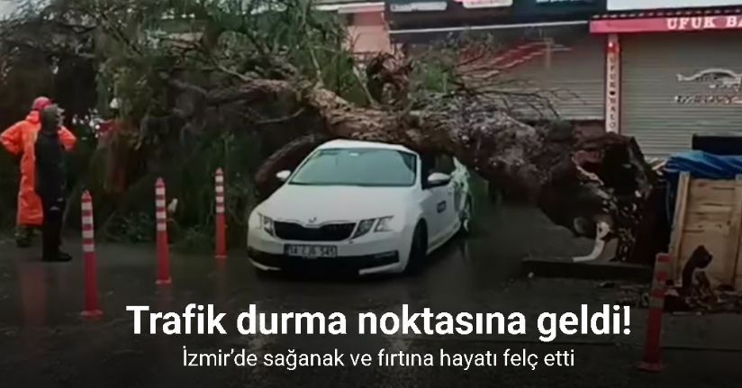 İzmir’de sağanak ve fırtına hayatı felç etti
