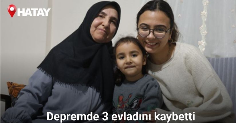 Depremde 3 evladını kaybeden acılı anne, çocuklarının kendine emaneti olan torunlarıyla hayata tutundu