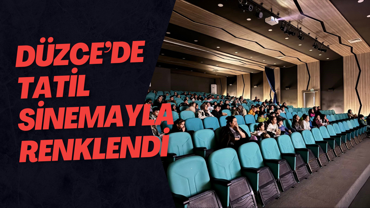 Düzce’de Tatil Sinemayla Renklendi