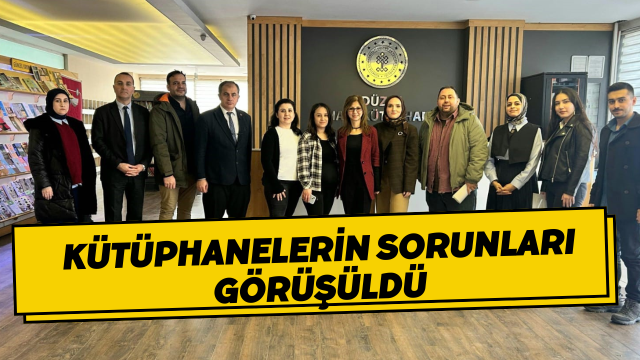 Kütüphanelerin Sorunları Görüşüldü