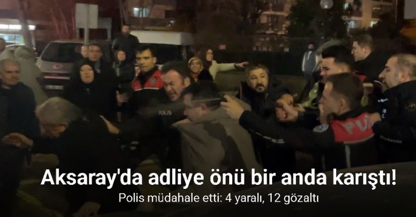 Cinayet davası sonrası adliye önü karıştı, polis müdahale etti: 4 yaralı, 12 gözaltı