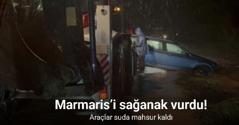 Marmaris’i sağanak yağış vurdu, araçlar suda mahsur kaldı