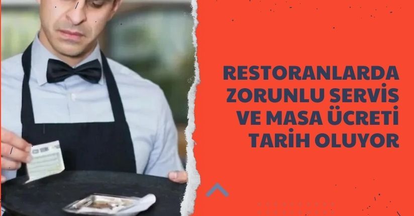 Restoranlarda Zorunlu Servis ve Masa Ücreti Tarih Oluyor