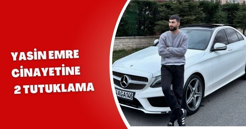 Yasin Emre cinayetine 2 tutuklama