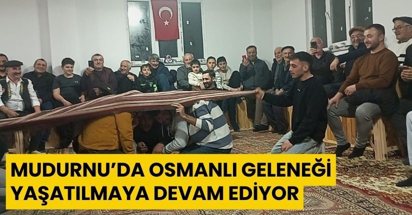 Mudurnu’da Osmanlı geleneği yaşatılmaya devam ediyor