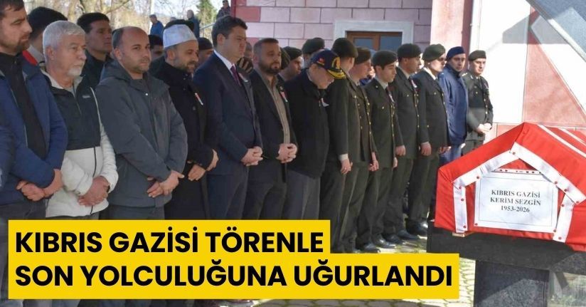 Kıbrıs gazisi törenle son yolculuğuna uğurlandı
