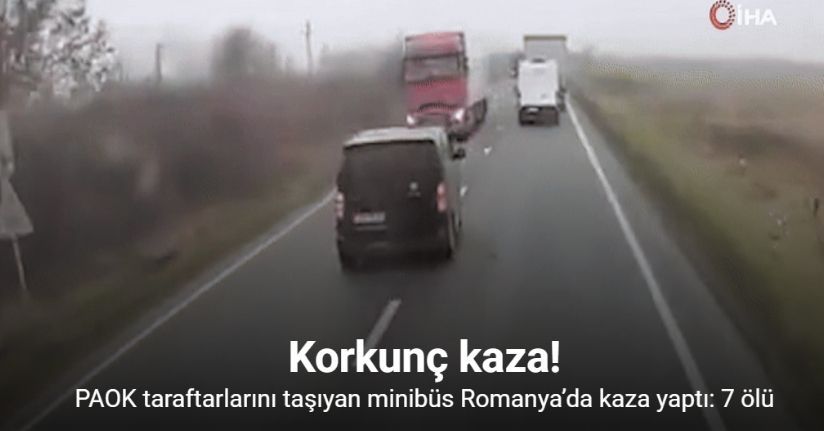 PAOK taraftarlarını taşıyan minibüs Romanya’da kaza yaptı: 7 ölü