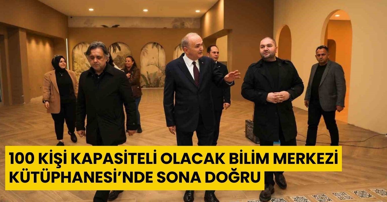 100 kişi kapasiteli olacak Bilim Merkezi Kütüphanesi’nde sona doğru