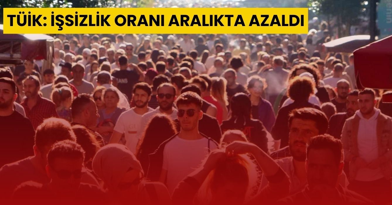 TÜİK: İşsizlik oranı aralıkta azaldı