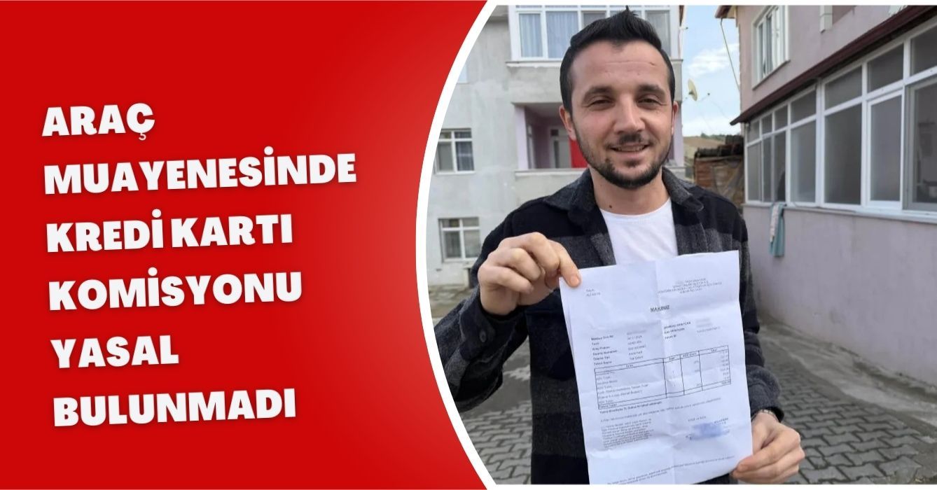 Araç Muayenesinde Kredi Kartı Komisyonu Yasal Bulunmadı