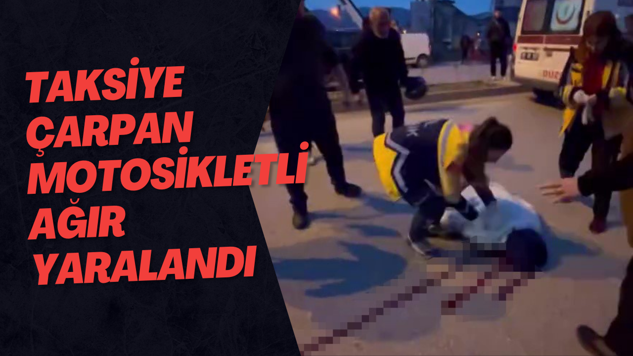 Taksiye Çarpan Motosikletli Ağır Yaralandı