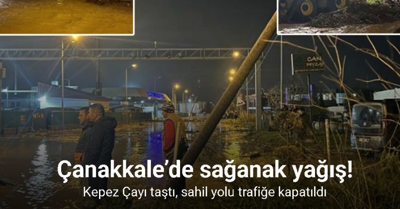 Çanakkale’de sağanak yağış nedeniyle Kepez Çayı taştı, sahil yolu trafiğe kapatıldı