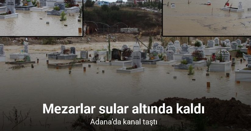 Adana’da kanal taştı, mezarlar sular altında kaldı