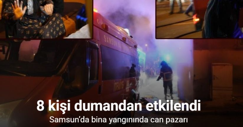 Samsun’da bina yangınında can pazarı: 8 kişi dumandan etkilendi