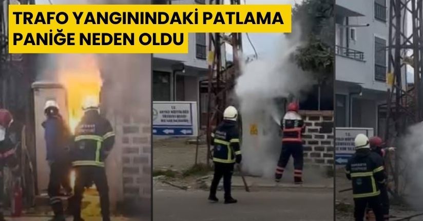Trafo yangınındaki patlama paniğe neden oldu