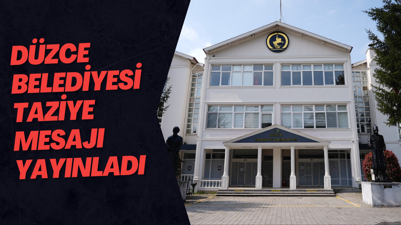 Düzce Belediyesi Taziye Mesajı Yayınladı