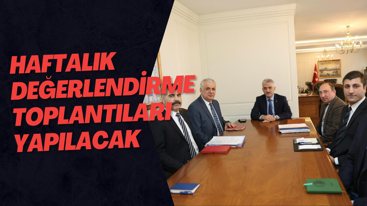 Haftalık Değerlendirme Toplantıları Yapılacak